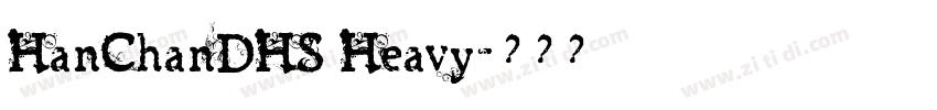 HanChanDHS Heavy字体转换